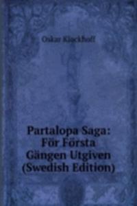 Partalopa Saga: For Forsta Gangen Utgiven (Swedish Edition)