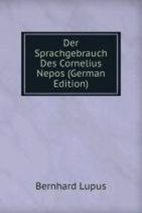 Der Sprachgebrauch Des Cornelius Nepos (German Edition)