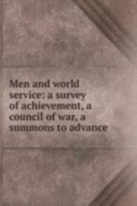 Men and world service: a survey of achievement, a council of war, a summons to advance