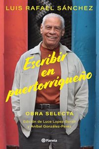 Escribir En Puertorriqueño: Obra Selecta / Writing in Puerto Rican