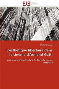 L''esthétique Libertaire Dans Le Cinéma d''armand Gatti