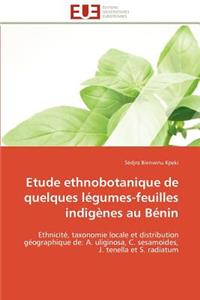 Etude Ethnobotanique de Quelques L�gumes-Feuilles Indig�nes Au B�nin