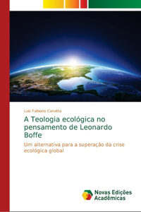 A Teologia ecológica no pensamento de Leonardo Boffe