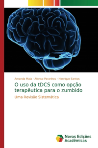 O uso da tDCS como opção terapêutica para o zumbido