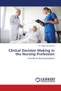 Clinical Decision Making in the Nursing Profession