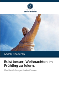 Es ist besser, Weihnachten im Frühling zu feiern.