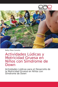 Actividades Lúdicas y Motricidad Gruesa en Niños con Símdrome de Down