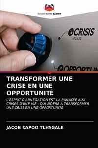 Transformer Une Crise En Une Opportunité