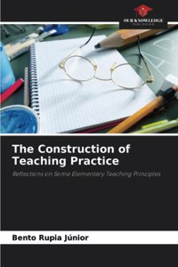 Construction of Teaching Practice
