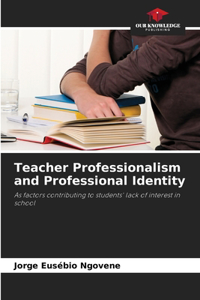 Teacher Professionalism and Professional Identity