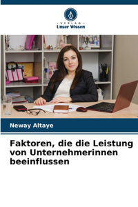 Faktoren, die die Leistung von Unternehmerinnen beeinflussen