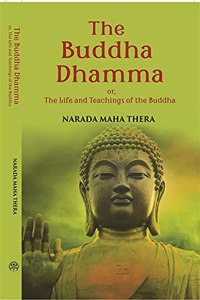 Buddha Dhamma - or, The Life and Teachings of the Buddha [Hardcover] Narada Thera