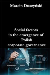 Social factors in the emergence of Polish corporate governance