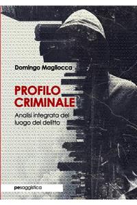 Profilo Criminale. Analisi integrata del luogo del delitto