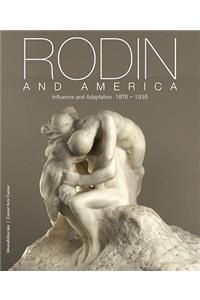 Rodin and America: Influence and Adaptation, 1876-1936