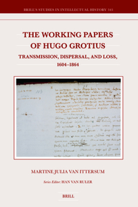 Working Papers of Hugo Grotius: Transmission, Dispersal, and Loss, 1604-1864