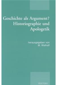 Geschichte ALS Argument? Historiographie Und Apologetik