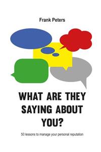What are they saying about you?