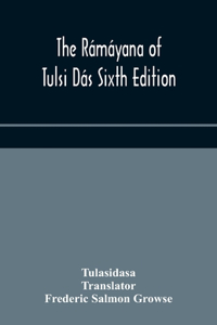 The Rámáyana of Tulsi Dás Sixth Edition