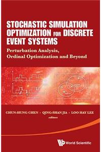 Stochastic Simulation Optimization For Discrete Event Systems: Perturbation Analysis, Ordinal Optimization And Beyond