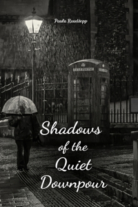 Shadows of the Quiet Downpour