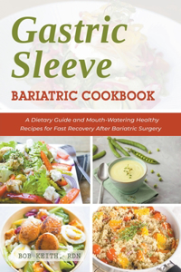 Gastric Sleeve Bariatric Cookbook