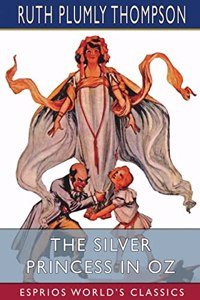 Silver Princess in Oz (Esprios Classics)