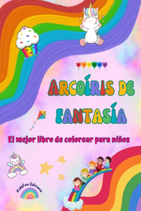 Arcoíris de fantasía - El mejor libro de colorear para niños - Arcoíris, unicornios, mascotas, niños, caramelos y más