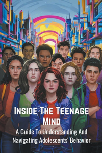 Inside The Teenage Mind