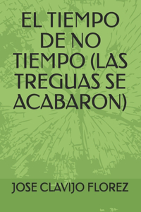 El Tiempo de No Tiempo (Las Treguas Se Acabaron)