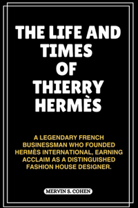 The Life and Times of Thierry Hermès