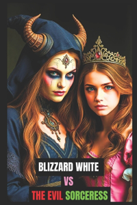 Queen Blizzard White the long-lost heir VS The Evil Sorceress