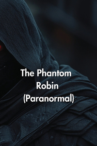 The Phantom Robin (Paranormal)
