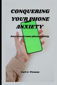 Conquering Your Phone Anxiety