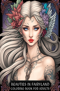 Beauties in Fairyland: Coloring Book for Adults with Magical Fairies, Witches, Mages and More