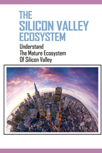 The Silicon Valley Ecosystem
