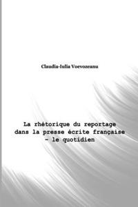 La rhétorique du reportage dans la presse écrite française - le quotidien