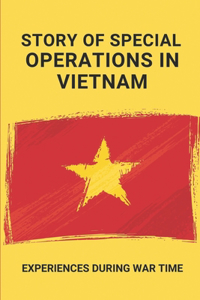 Story Of Special Operations In Vietnam