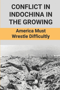 Conflict In Indochina In The Growing