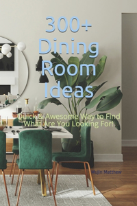 300+ Dining Room Ideas