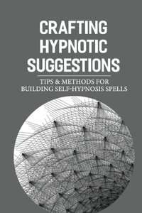 Crafting Hypnotic Suggestions