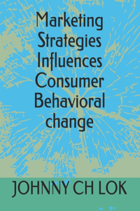 Marketing Strategies Influences Consumer Behavioral change