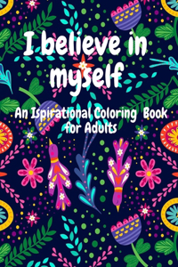 I Believe in Myself An Inspirational Coloring Book for Adults