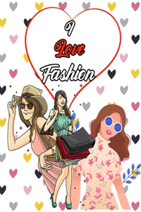 I Love Fashion: Fashion Coloring Book for Girls, Fun Fashion and Fresh Styles, Creative Haven Fabulous Fashions, 40 Beauty Coloring Pages for Girls Loving Fashion