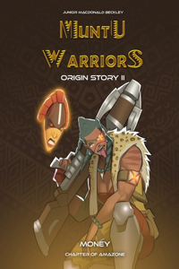 Muntu Warriors Origin Story II - Money (English Version)