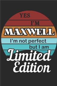 YES IM Maxwell Im not perfect but i am Limited Edition