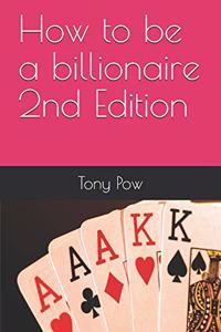 How to be a billionaire 2nd Edition
