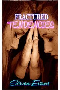 Fractured Tendencies