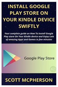 Install Google Play Store on Your Kindle Device Swiftly
