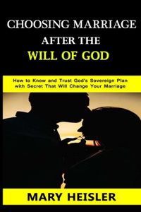 Choosing Marriage after the Will of God